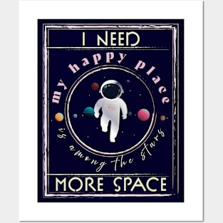 I need more space, My Happy Place is among the stars. Space Lover Posters and Art